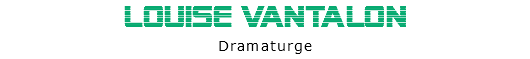Louise Vantalon
Dramaturge